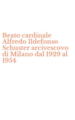 Beato cardinale Alfredo Ildefonso Schuster arcivescovo di Milano dal 1929 al 1954