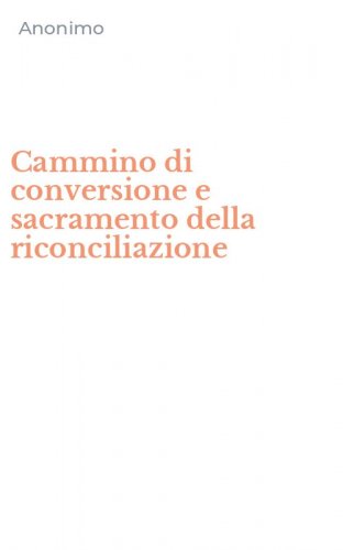 Cammino di conversione e sacramento della riconciliazione
