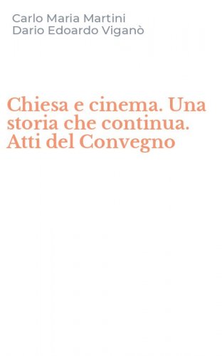 Chiesa e cinema. Una storia che continua. Atti del Convegno