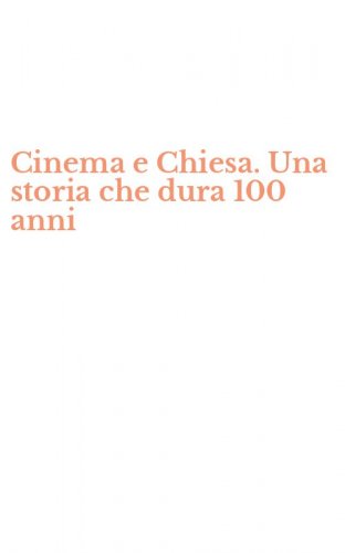 Cinema e Chiesa. Una storia che dura 100 anni