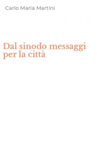 Dal sinodo messaggi per la citt&agrave;