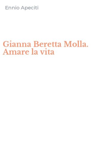 Gianna Beretta Molla. Amare la vita
