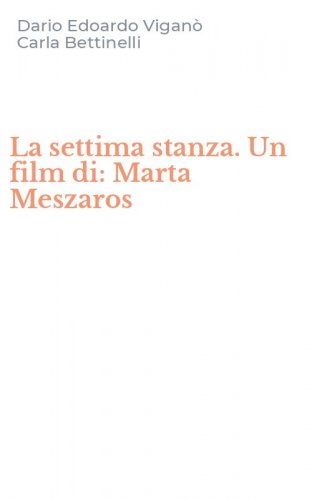La settima stanza. Un film di: Marta Meszaros