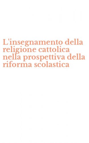 L'insegnamento della religione cattolica nella prospettiva della riforma scolastica