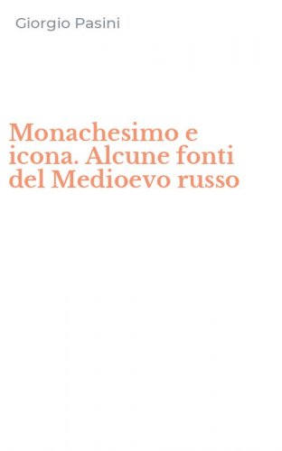 Monachesimo e icona. Alcune fonti del Medioevo russo
