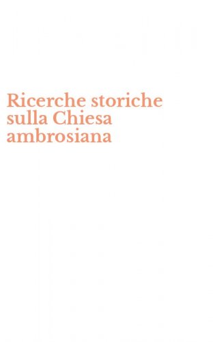 Ricerche storiche sulla Chiesa ambrosiana