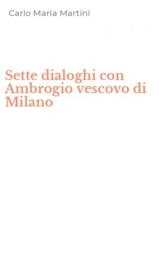 Sette dialoghi con Ambrogio vescovo di Milano