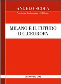 MILANO E IL FUTURO DELL'EUROPA. DISCORSO ALLA CITTA'