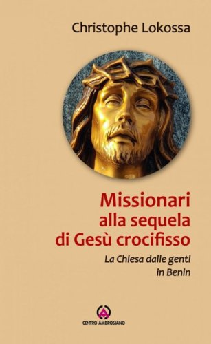 Missionari alla sequela di Ges&ugrave; crocifisso. La chiesa dalle genti in Benin
