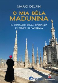 O mia b&egrave;la Madunina. Il coraggio della speranza in tempo di pandemia