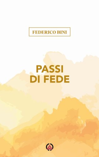 Passi di fede. Quando e perch&eacute; nel Vangelo ci si muove