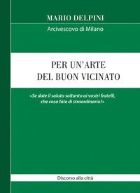 Per un'arte del buon vicinato. &laquo;Se date il saluto soltanto ai vostri fratelli, che cosa fate di straordinario?&raquo; - CHE COSA FATE DI STRAORDINARIO?