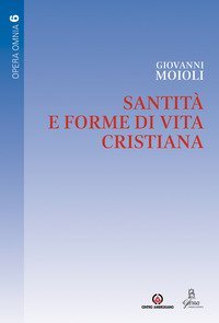 Santit&agrave; e forme di vita cristiana
