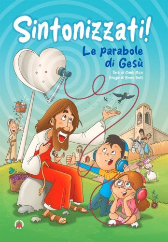 Sintonizzati! Le parabole di Ges&ugrave;