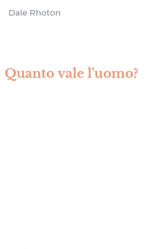 Quanto vale l'uomo?
