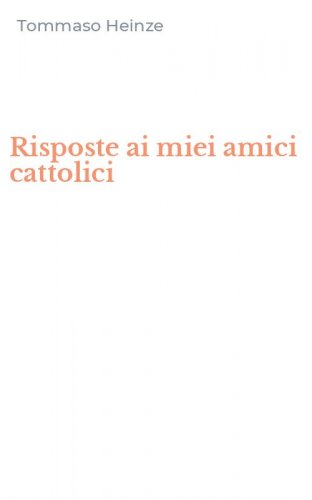Risposte ai miei amici cattolici