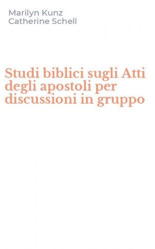 Studi biblici sugli Atti degli apostoli per discussioni in gruppo