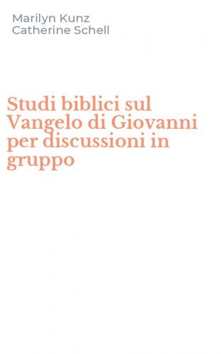 Studi biblici sul Vangelo di Giovanni per discussioni in gruppo