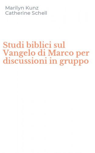Studi biblici sul Vangelo di Marco per discussioni in gruppo