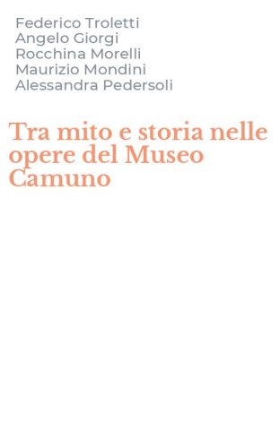 Tra mito e storia nelle opere del Museo Camuno
