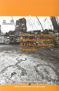 La riserva naturale. Incisioni rupe di Ceto, Gimbergo, Paspardo. Guida ai percorsi di visita