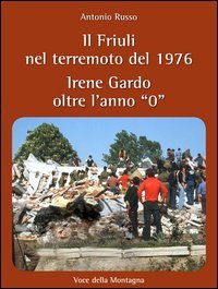 Il Friuli nel terremoto del 1976 Irene Gardo oltre l'anno &laquo;0&raquo;
