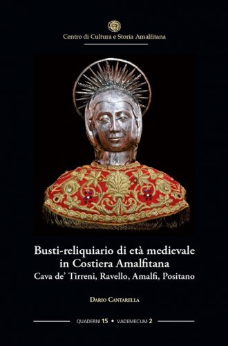Busti-reliquiario di et&agrave; medievale in Costiera Amalfitana. Cava de' Tirreni, Ravello, Amalfi, Positano