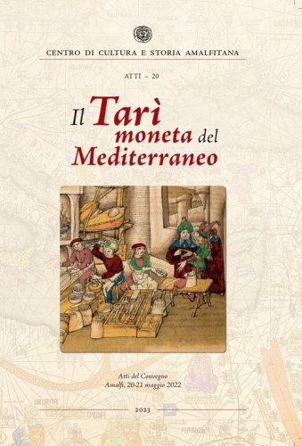 Il Tar&igrave; moneta del Mediterraneo. Atti del Convegno (Amalfi, 20-21 maggio 2022)