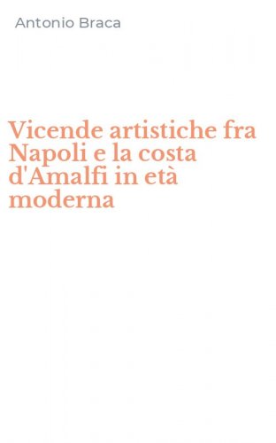 Vicende artistiche fra Napoli e la costa d'Amalfi in et&agrave; moderna