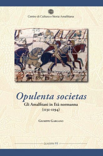 Opulenta societas. Gli amalfitani in et&agrave; normanna (1131-1194)