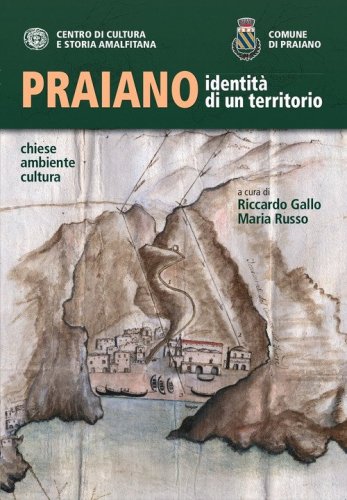 Praiano identit&agrave; di un territorio. Chiese, ambiente, cultura