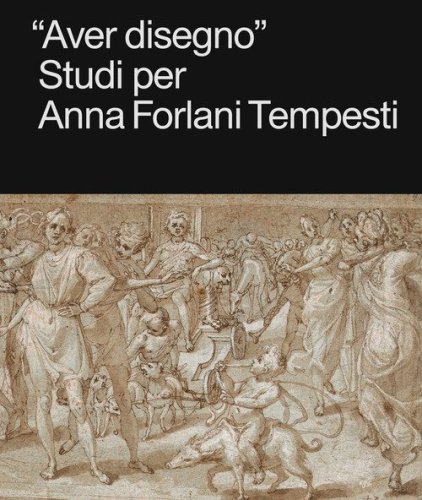 &laquo;Aver disegno&raquo;. Studi per Anna Forlani Tempesti
