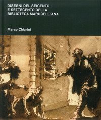 Disegni del Seicento e Settecento della Biblioteca Marucelliana. Studi e appunti per un catalogo ragionato