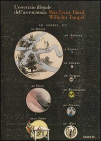 L'esercizio illegale dell'astronomia: Max Ernst, Iliazd, Wilhelm Tempel