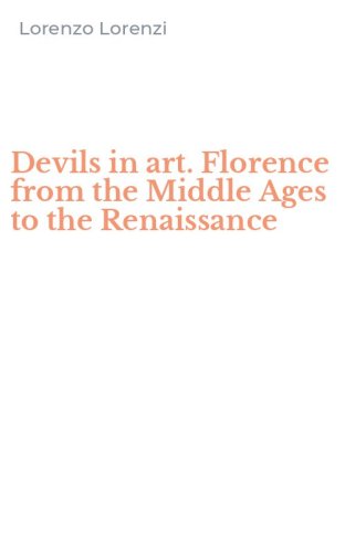 Devils in art. Florence from the Middle Ages to the Renaissance