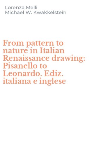 From pattern to nature in Italian Renaissance drawing: Pisanello to Leonardo. Ediz. italiana e inglese