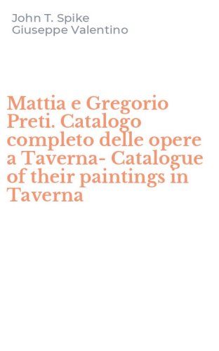 Mattia e Gregorio Preti. Catalogo completo delle opere a Taverna-Catalogue of their paintings in Taverna