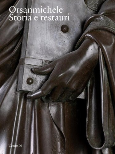 Orsanmichele. Storia e restauri