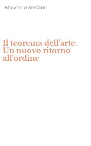 Il teorema dell'arte. Un nuovo ritorno all'ordine