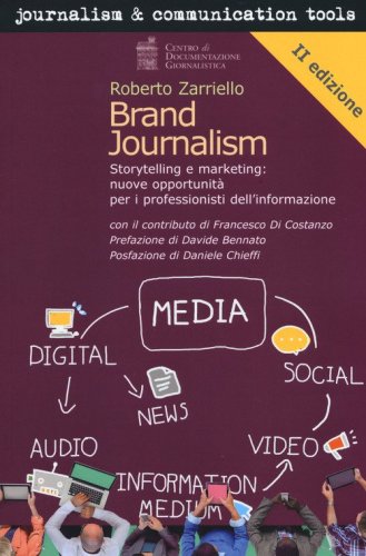 Brand journalism. Storytelling e marketing: nuove opportunit&agrave; per i professionisti dell'informazione