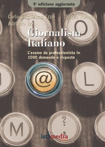 Giornalista italiano. L'esame da professionista in pi&ugrave; di 1000 domande e risposte