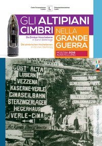 Gli altipiani Cimbri nella Grande Guerra-Da zimbar Hoachebene in Earst B&egrave;ltkriage-Die zimbrische Hochebenen im Ersten Weltkrieg