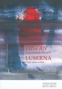 Lus&eacute;rn in an stroach ista gest. Luserna c'era una volta... Ediz. tedesca e italiana