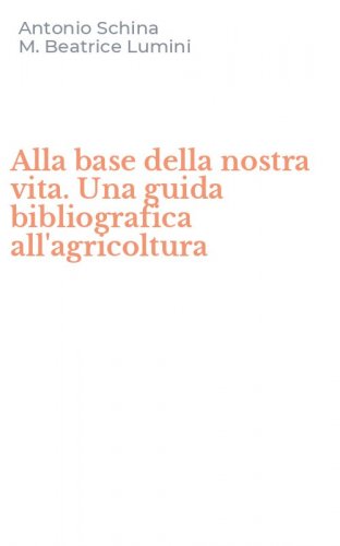 Alla base della nostra vita. Una guida bibliografica all'agricoltura
