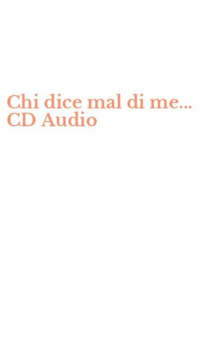 Chi dice mal di me... CD Audio