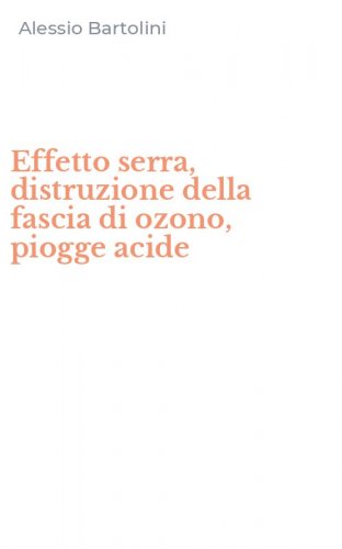 Effetto serra, distruzione della fascia di ozono, piogge acide