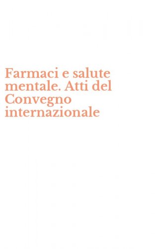 Farmaci e salute mentale. Atti del Convegno internazionale