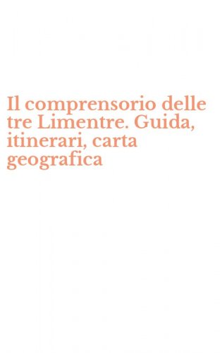 Il comprensorio delle tre Limentre. Guida, itinerari, carta geografica