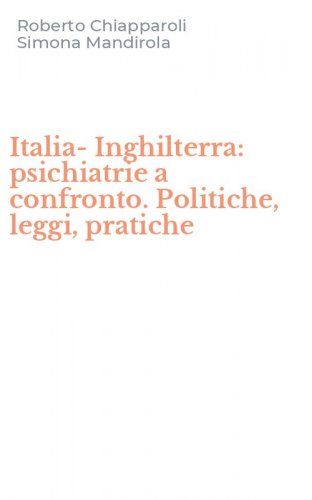 Italia-Inghilterra: psichiatrie a confronto. Politiche, leggi, pratiche