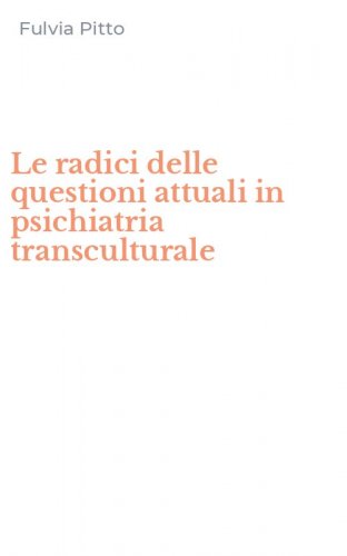 Le radici delle questioni attuali in psichiatria transculturale